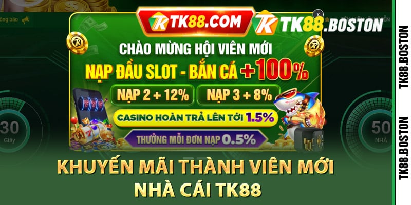Khuyen mai thanh vien moi nha cai TK88 | Tk88.boston Khuyến mãi thành viên mới nhà cái TK88