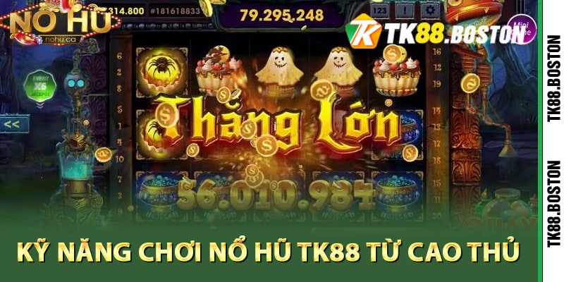 Ky nang choi no hu TK88 tu cao thu | Tk88.boston Kỹ năng chơi nổ hũ TK88 từ cao thủ