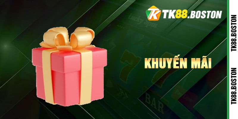 khuyen mai | Tk88.boston Những sự kiện khuyến mãi độc quyền